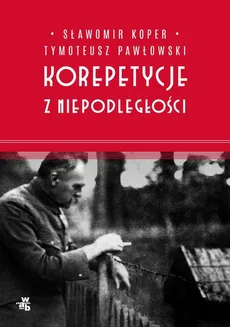 Korepetycje z niepodległości - Sławomir Koper, Tymoteusz Pawłowski