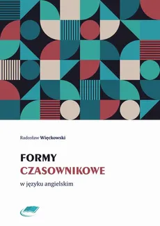 Formy czasownikowe w języku angielskim - Radosław Więckowski