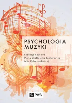 Psychologia muzyki - Julia Kaleńska-Rodzaj, Maria Chełkowska-Zacharewicz