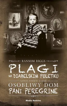 Plagi na Diabelskim Poletku - Ransom Riggs