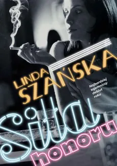Siła honoru - Agnieszka Lingas-Łoniewska, Anna Szafrańska, Linda Szańska