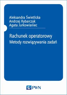 Rachunek operatorowy - Agata Jurkowlaniec, Aleksandra Świetlicka, Andrzej Rybarczyk
