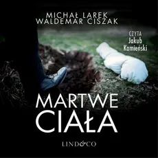 Martwe ciała - Michał Larek, Waldemar Ciszak