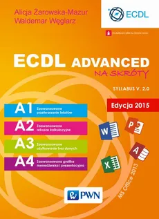 ECDL Advanced na skróty. Edycja 2015. Sylabus v. 2.0 - Alicja Żarowska-Mazur, Waldemar Węglarz