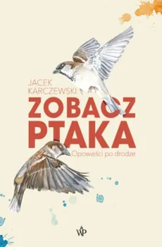 Zobacz ptaka Opowieści po drodze