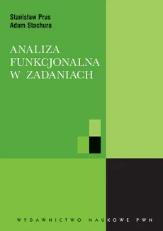 Analiza funkcjonalna w zadaniach - Adam Stachura, Stanisław Prus