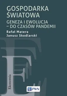 Gospodarka światowa - Janusz Skodlarski, Rafał Matera