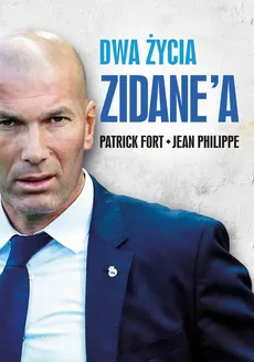 Dwa życia Zidane'a - Jean Philippe, Patrick Fort