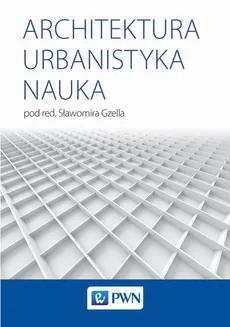 Architektura Urbanistyka Nauka - Sławomir Gzell