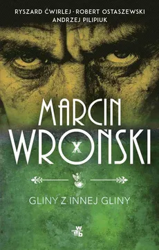 Gliny z innej gliny - Andrzej Pilipiuk, Marcin Wroński, Robert Ostaszewski, Ryszard Ćwirlej