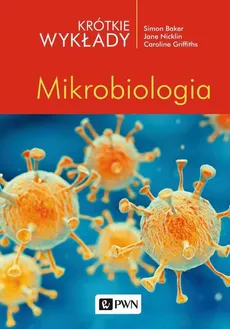 Krótkie wykłady. Mikrobiologia - Caroline Griffiths, Jane Nicklin, Simon Baker