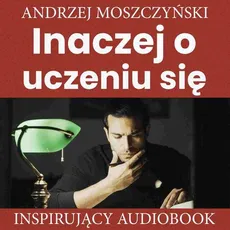 Inaczej o uczeniu się - Andrzej Moszczyński