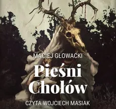 Pieśni Chołów - Maciej Głowacki