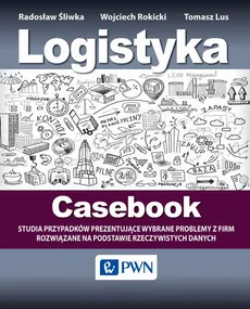 Logistyka - Casebook - Radosław Śliwka, Tomasz Lus, Wojciech Rokicki