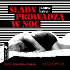 Ślady prowadzą w noc. Najciekawsze kryminały PRL. Tom 3 - Janusz Faber