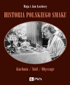 Historia polskiego smaku - Jan Łoziński, Maja Łozińska