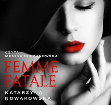 Femme fatale - Katarzyna Nowakowska