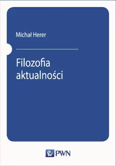 Filozofia aktualności - Michał Herer
