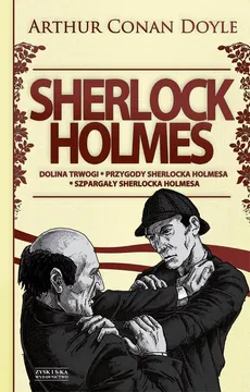Sherlock Holmes T.2: Dolina trwogi. Przygody Sherlocka Holmesa. Szpargały Sherlocka Holmesa - Arthur Conan Doyle