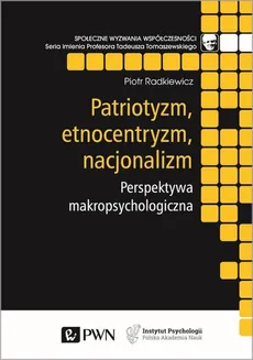 Patriotyzm, etnocentryzm, nacjonalizm - Piotr Radkiewicz
