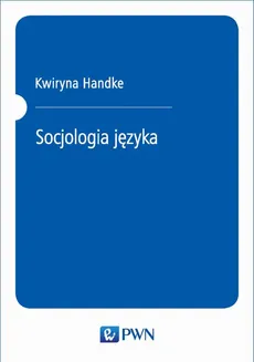 Socjologia języka - Kwiryna Handke