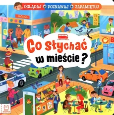 Co słychać w mieście? Oglądaj poznawaj zapamiętuj - Anna Podgórska