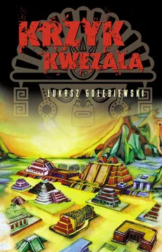 Krzyk Kwezala - Łukasz Gołębiewski