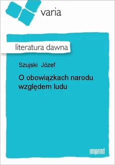 O obowiązkach narodu względem ludu - Józef Szujski