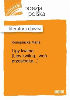Lipy kwitną - Maria Konopnicka