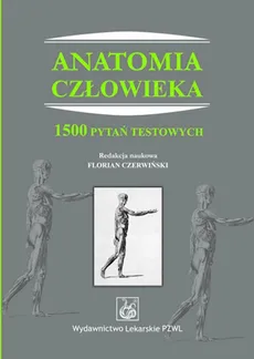 Anatomia człowieka. 1500 pytań testowych - Florian Czerwiński