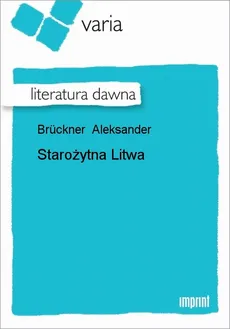 Starożytna Litwa - Aleksander Brückner