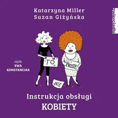 Instrukcja obsługi kobiety - Katarzyna Miller, Suzan Giżyńska