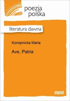 Ave, Patria - Maria Konopnicka