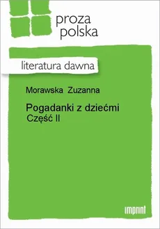 Pogadanki z dziećmi cz.2 - Zuzanna Morawska