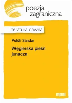 Węgierska pieśń junacza - Sándor Petöfi