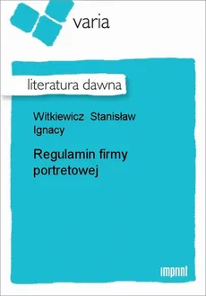 Regulamin firmy portretowej - Stanisław Ignacy Witkiewicz