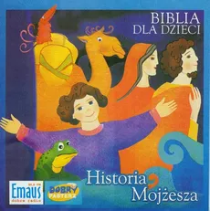 Biblia dla Dzieci. Historia Mojżesza - Praca zbiorowa