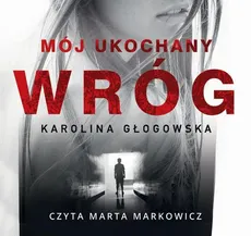 Mój ukochany wróg - Karolina Głogowska