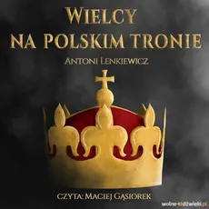 Wielcy na polskim tronie