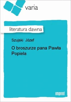 O broszurze pana Pawła Popiela - Józef Szujski