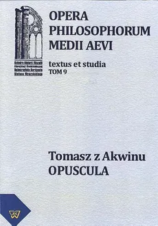 Tomasz z Akwinu - Opuscula tom 9, fasc. 2 - Artur Andzrejuk, Michał Zembrzuski