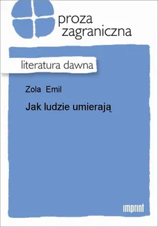 Jak ludzie umierają - Emil Zola