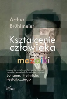 Kształcenie człowieka 27 kamyczków jednej mozaiki - Arthur Brühlmeier