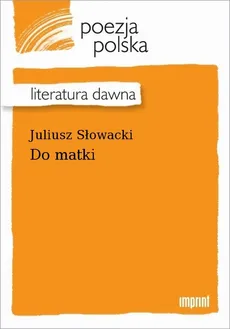 Do matki - Juliusz Słowacki