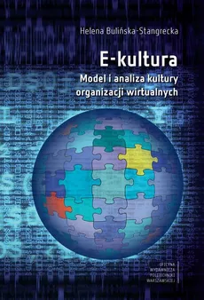 E-kultura. Model i analiza kultury organizacji wirtualnych - Helena Bulińska-Stangrecka