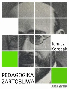 Pedagogika żartobliwa - Janusz Korczak