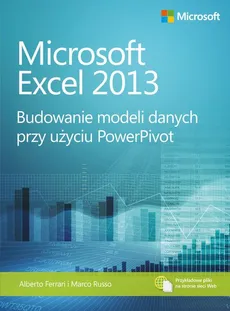 Microsoft Excel 2013 Budowanie modeli danych przy użyciu PowerPivot - Alberto Ferrari, Marco Russo