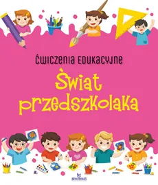 Ćwiczenia edukacyjne Świat przedszkolaka - Ewelina Grzankowska