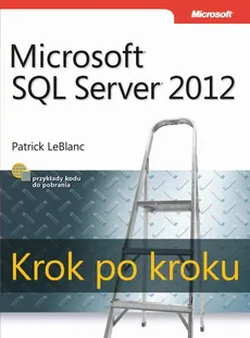 Microsoft SQL Server 2012 Krok po kroku - Patrick LeBlanc