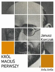 Król Maciuś Pierwszy - Janusz Korczak